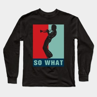 Retro Hope Style So What Long Sleeve T-Shirt